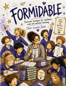 Formidable: Classroom Strategies for Confident, Calm and Connected Teaching