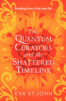 The Quantum Curators and Shattered Timeline