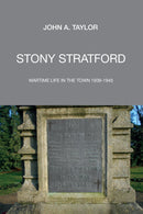 Stony Stratford: Wartime Life in the Town 1939-1945