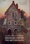 Celebrating 800 Years of Franciscans in the British Isles
