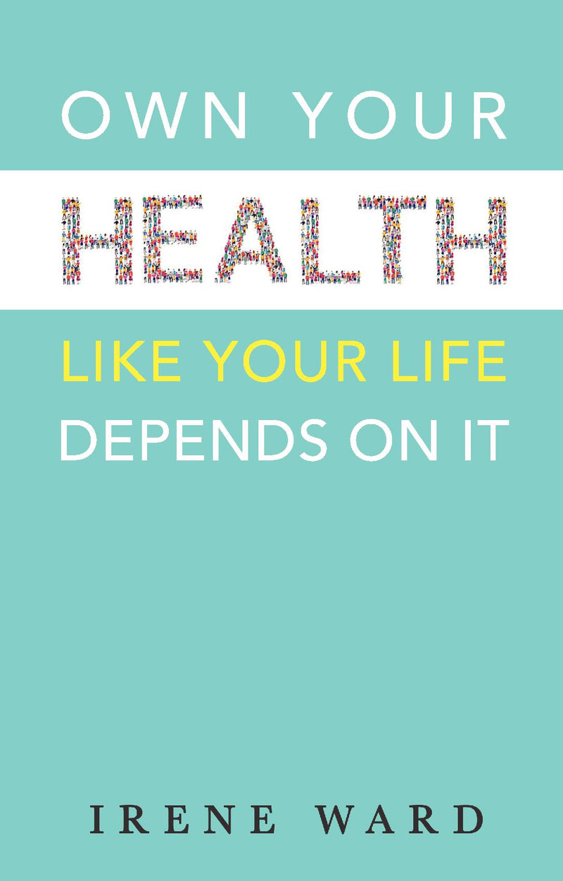 Own Your Health Like Your Life Depends On It