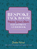 Bespoke Tack Room Make Your Own Equestrian Guidebook