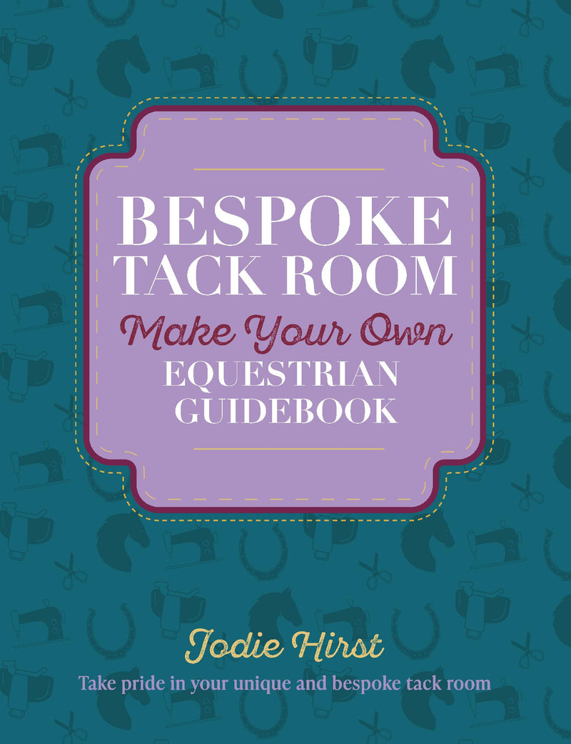 Bespoke Tack Room Make Your Own Equestrian Guidebook