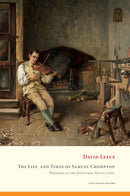 The Life  and Times of Samuel Crompton