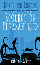 Gobbelino London & a Scourge of Pleasantries: Cats, snark, & a plague of niceness - a complete funny, cozy urban fantasy series (Gobbelino London, PI Book 1)