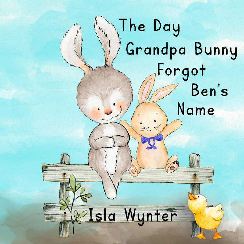 The Day Grandpa Bunny Forgot Ben's Name