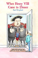When Henry VIII Came to Dinner