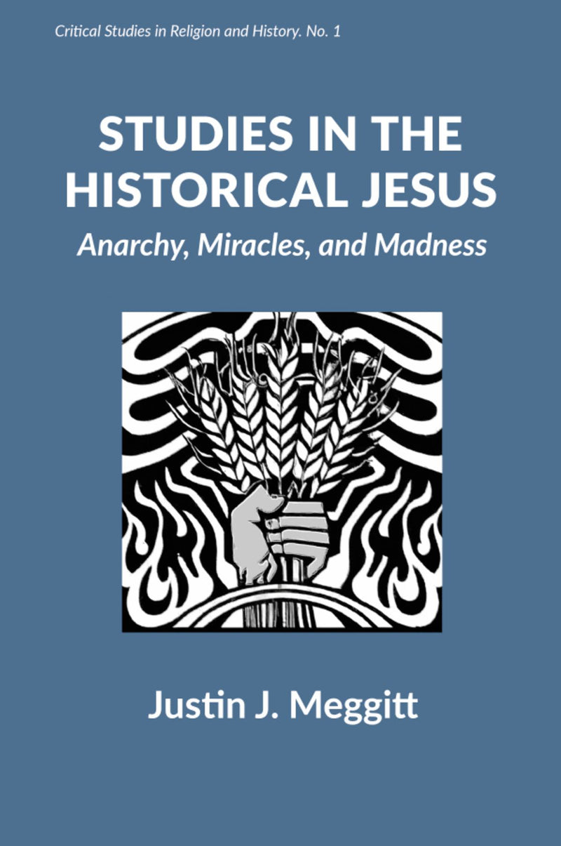 Studies in the Historical Jesus: Anarchy, Miracles, and Madness