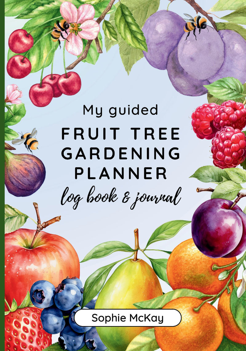 My Guided Fruit Tree Gardening Planner, Log Book and Journal