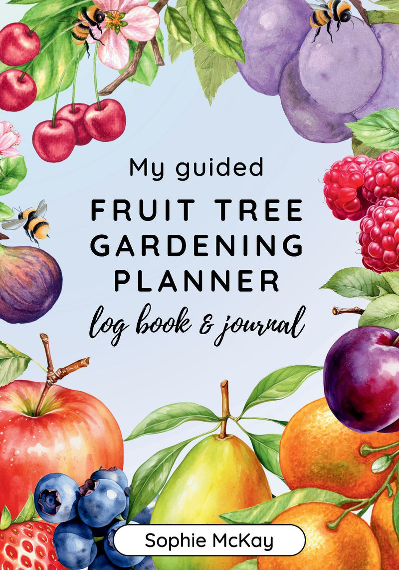 My Guided Fruit Tree Gardening Planner, Log Book and Journal