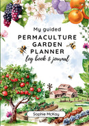 My Guided Permaculture Garden Planner Log Book and Journal