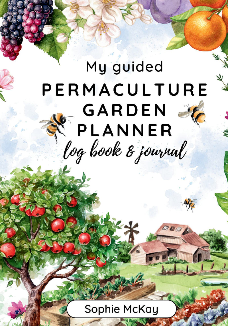 My Guided Permaculture Garden Planner Log Book and Journal