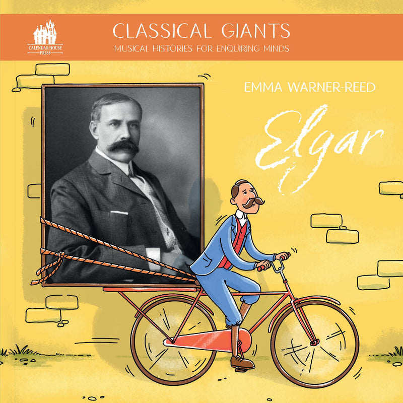 Classical Giants: Elgar - Musical Histories for Enquiring Minds