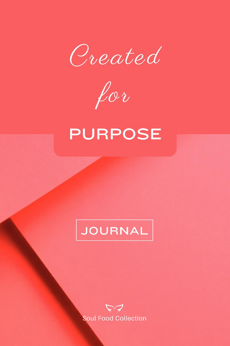 Soul Food Collection: Created for Purpose Journal