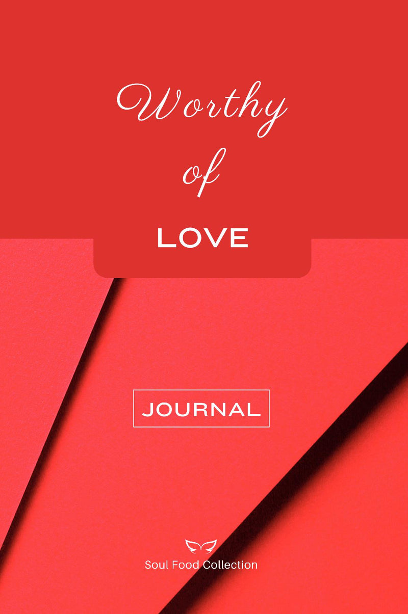 Soul Food Collection: Worthy of Love Journal