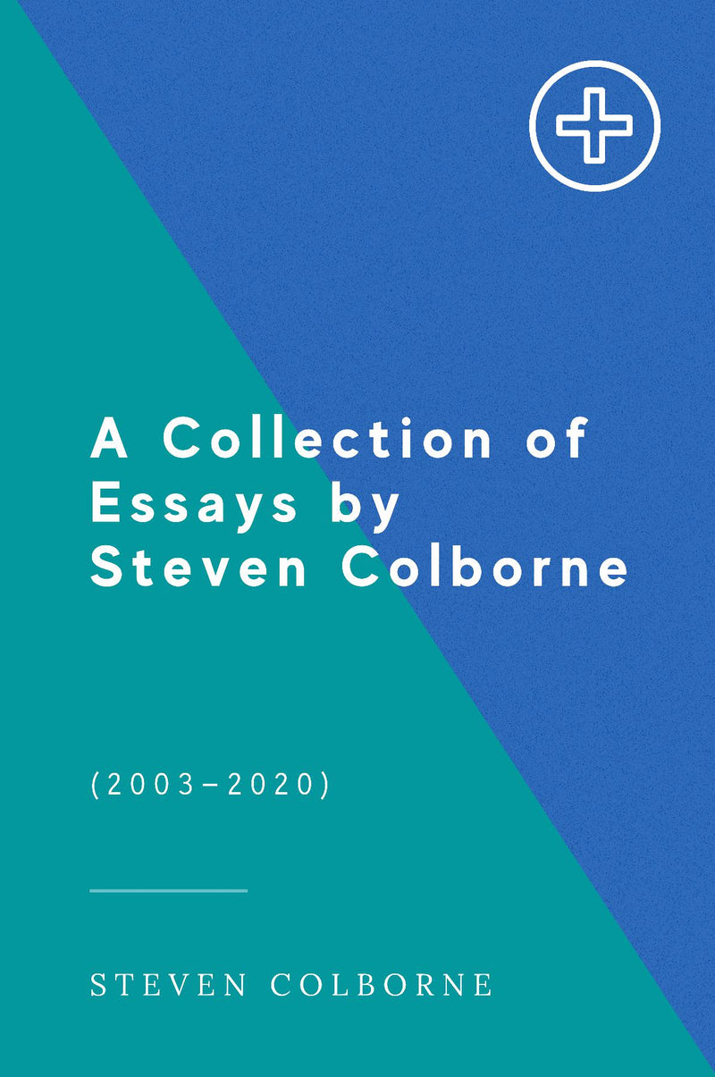 A Collection of Essays by Steven Colborne