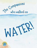 The Companions Who Walked on Water