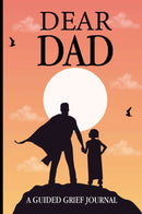 DEAR DAD, A GUIDED GRIEF JOURNAL