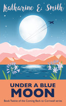 Under a Blue Moon: Coming Back to Cornwall Book Twelve