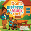 Don't Stress Mum Out