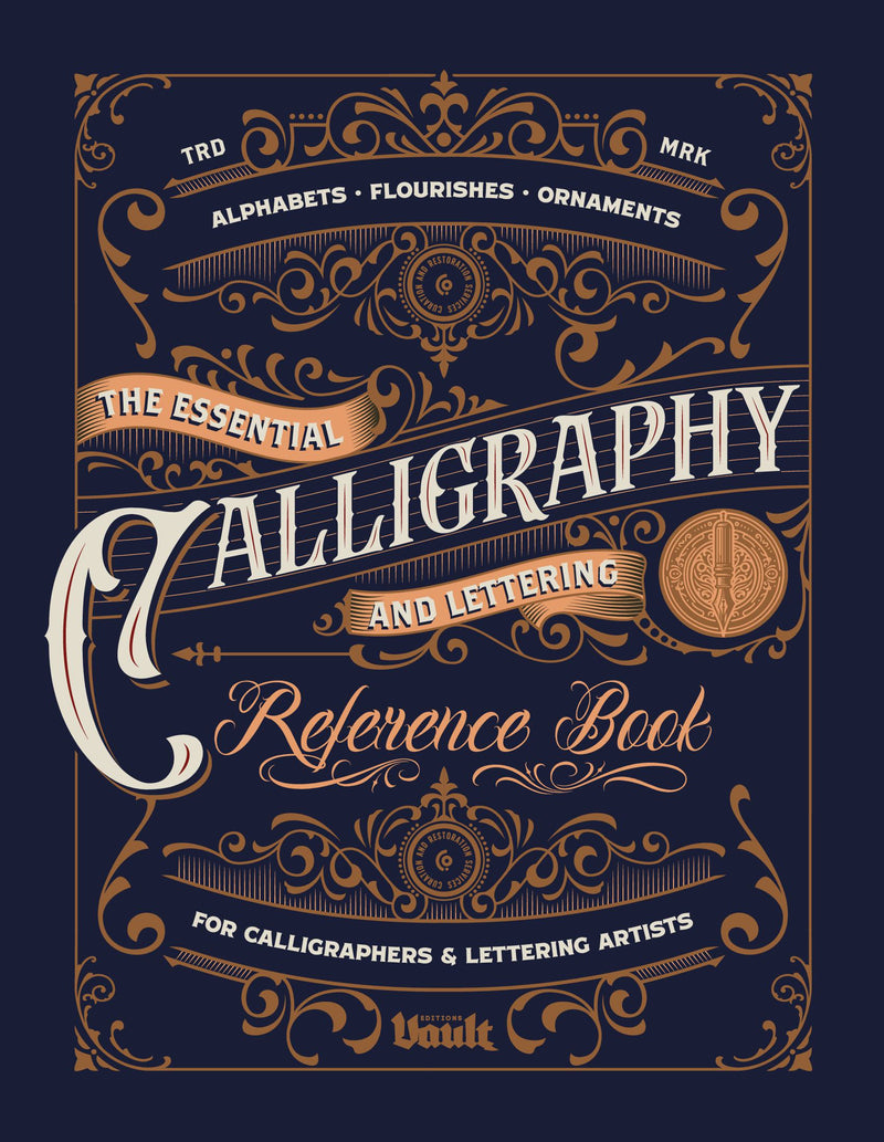The Essential Calligraphy & Lettering Reference Book - A Comprehensive Guide to Mastering Blackletter, Script Alphabets, Flourishes, and Ornamental Design