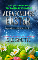 A Dragonling’s Easter and the Great Easter Bunny Hunt: Dragonlings of Valdier Novella