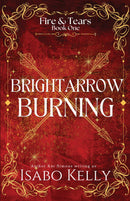 Brightarrow Burning - Fire and Tears, Book 1
