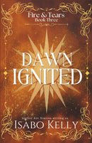 Dawn Ignited - Fire and Tears, Book 3
