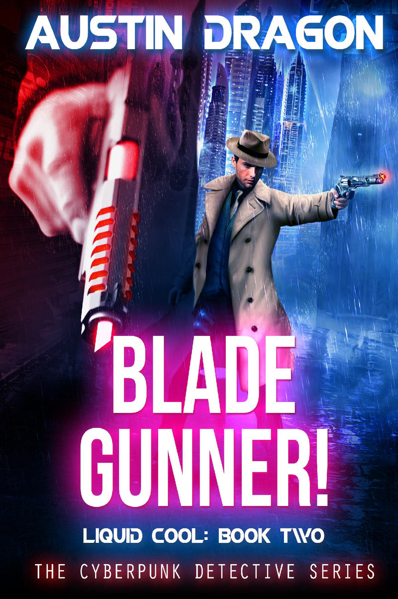 Blade Gunner (Liquid Cool: The Cyberpunk Detective Series, Book 2)