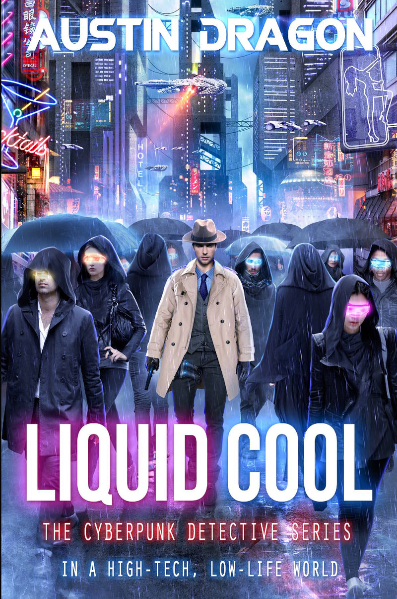 Liquid Cool: The Cyberpunk Detective Series (Book 1)