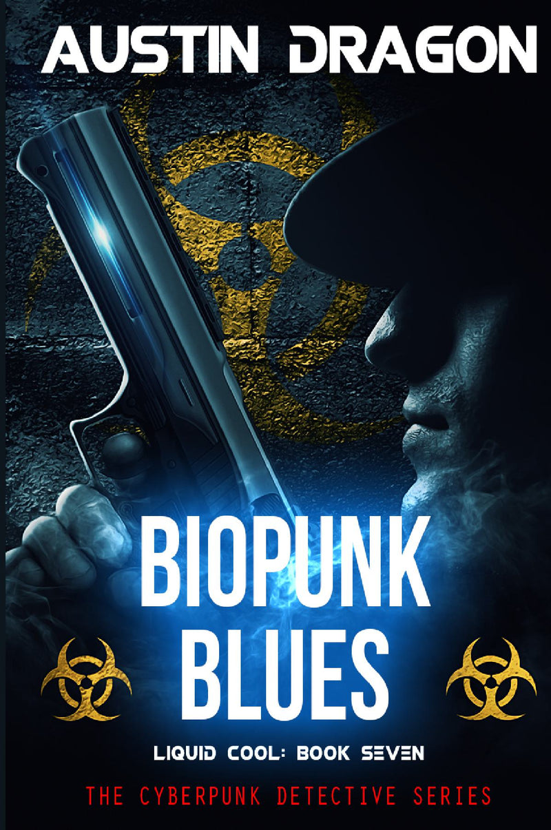 Biopunk Blues (Liquid Cool: The Cyberpunk Detective Series, Book 7)