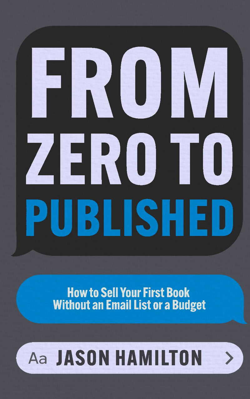 From Zero to Published - How to Sell Your First Book Without an Email List or a Budget