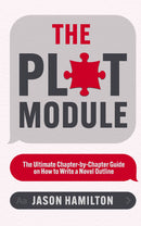 The Plot Module - The Ultimate Chapter-by-Chapter Guide on How to Write a Novel Outline