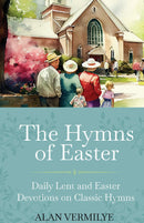The Carols of Christmas - Daily Lent and Easter Devotions on Classic Hymns
