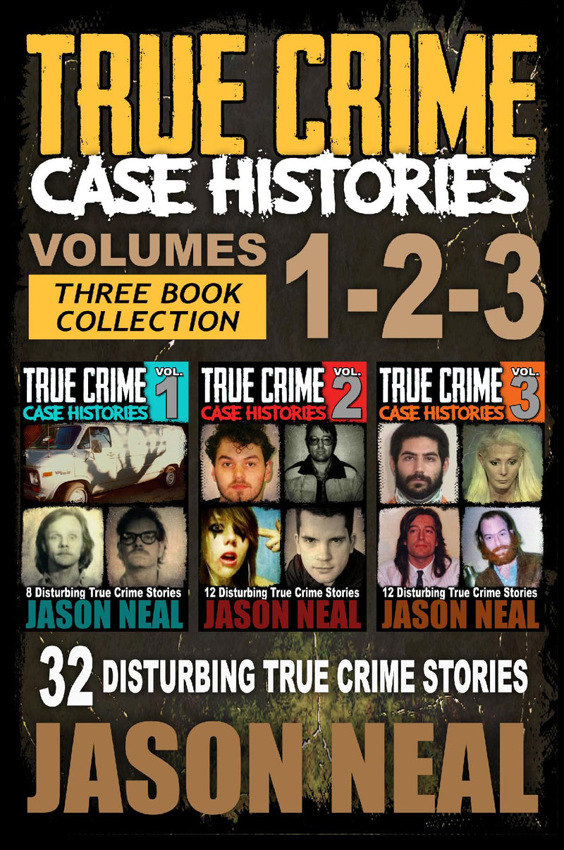 True Crime Case Histories - (Books 1, 2 & 3)