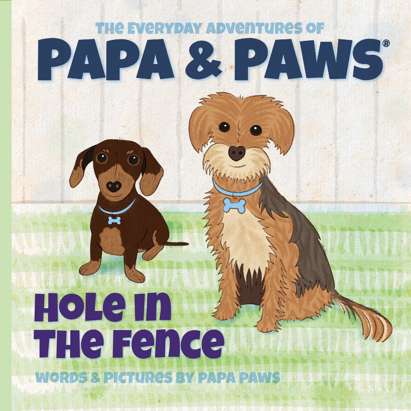 The Everyday Adventures of Papa & Paws® Hole in the Fence
