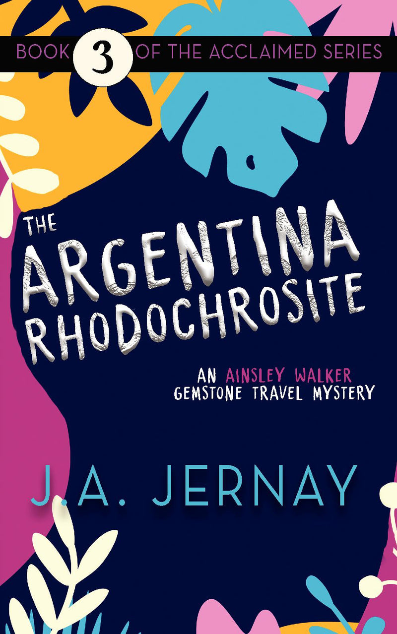 The Argentina Rhodochrosite (An Ainsley Walker Gemstone Travel Mystery)