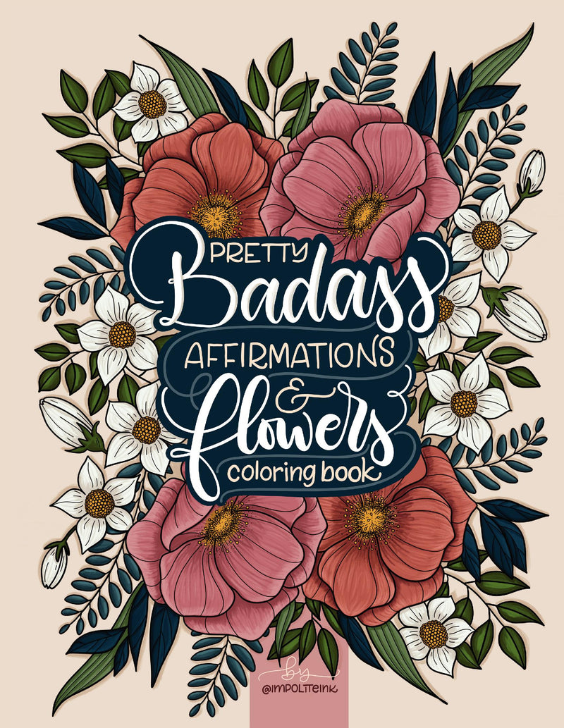 Pretty Badass Affirmations & Flowers Coloring Book