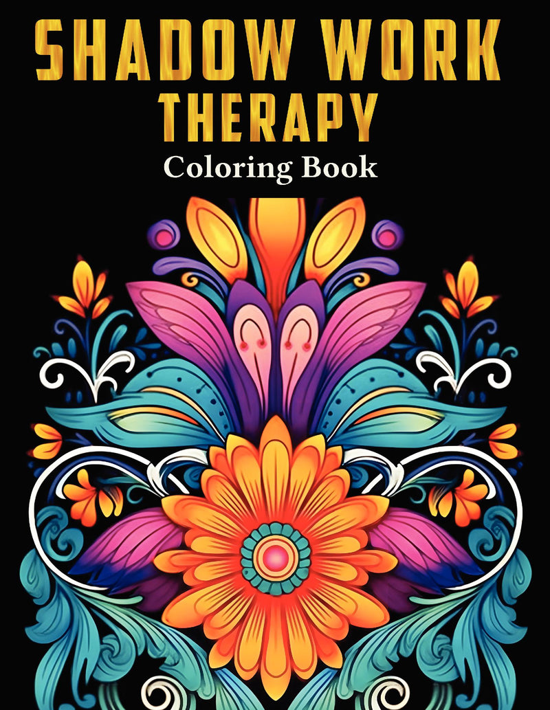 Shadow Work Therapy Coloring Book: A Coloring Book for Adults and Teens to Help You Discover Yourself, Integrate and Transcend your Shadows