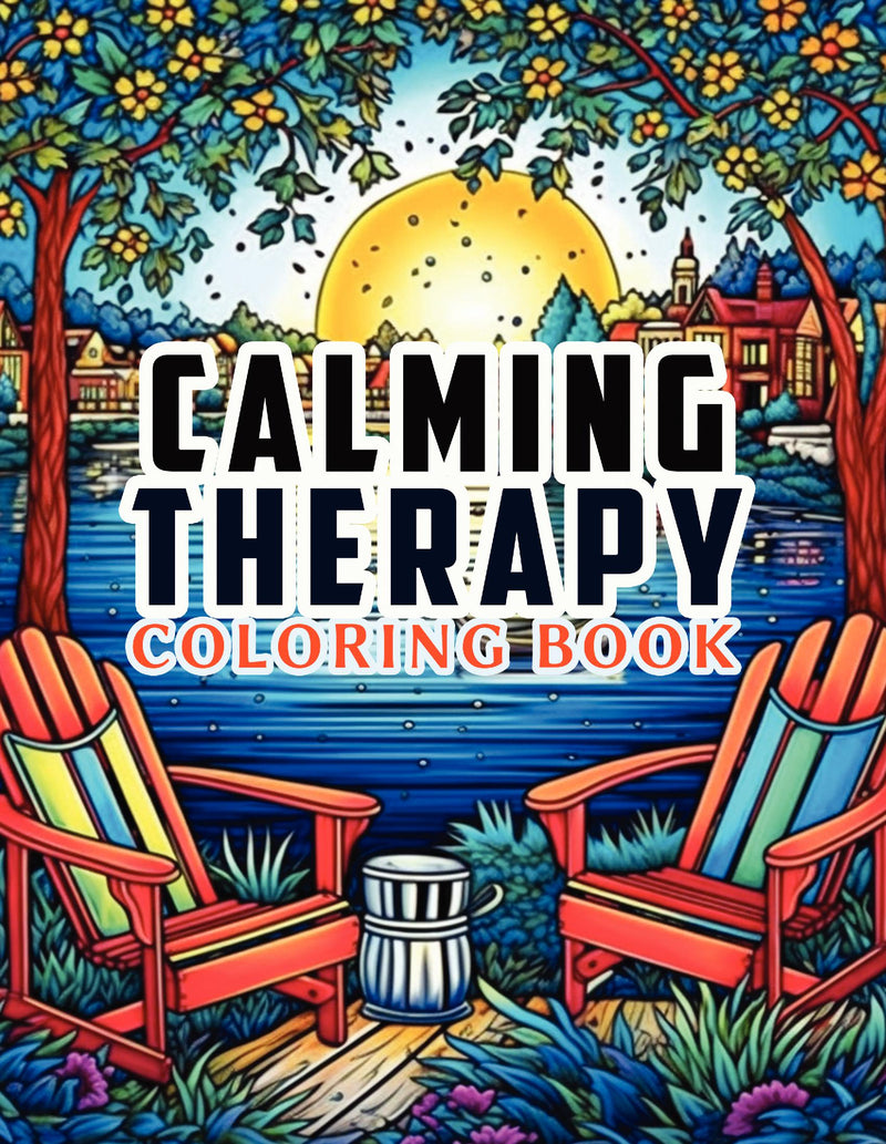 Calming Therapy Coloring Book: Unique Designs Adult Coloring Book with Animals, Landscape, Flowers, Patterns, Mushroom And Many More with Positive Affirmations For Mindfulness, Anti-Stress & Anxiety Relief