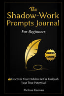 Shadow Work Prompt Journal For Beginners: A Guided Book for Beginners with Prompts, Questions, and Exercises, Your Personal Therapy Workbook to Embrace the Shadows, Discover Your True Self, and Ignite Your Inner Light