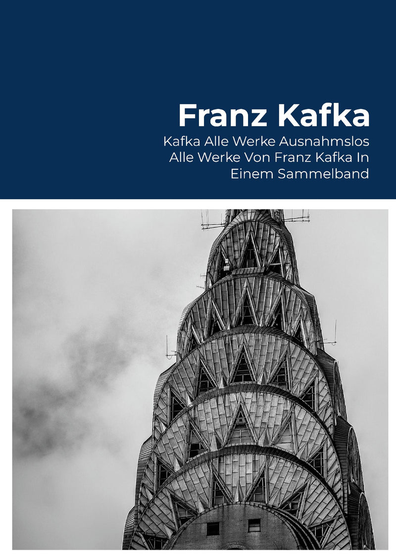 Kafka Alle Werke Ausnahmslos Alle Werke Von Franz Kafka In Einem Sammelband