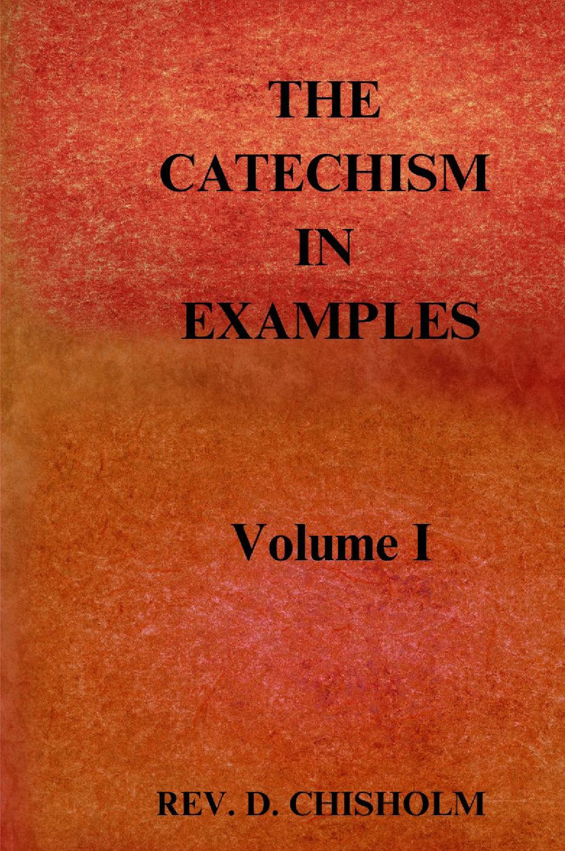 The Catechism in Examples Vol. I
