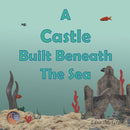 A Castle Built Beneath the Sea