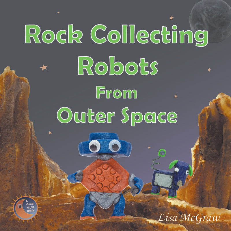 Rock Collecting Robots from Outer Space 2nd Edition