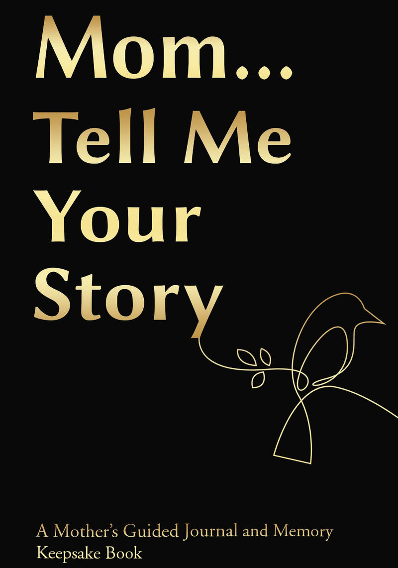 Gifts For Mom; Mom, Tell Me Your Story: A Mother's Guided Journal and Memory Keepsake Book