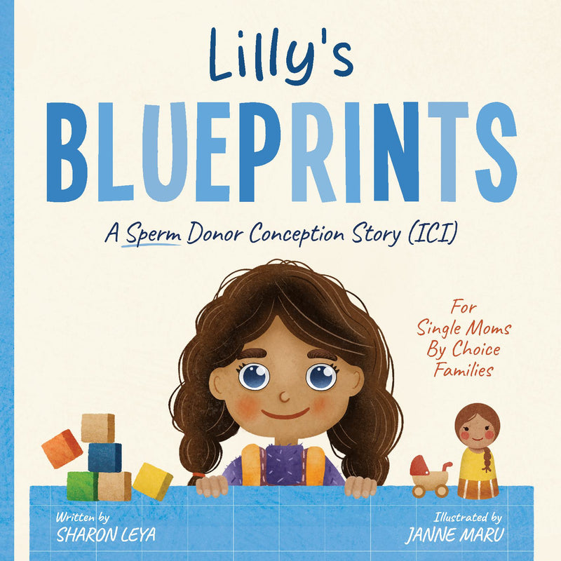 Lilly's Blueprints: A (ICI) Donor Conception Story for Single Moms By Choice Families
