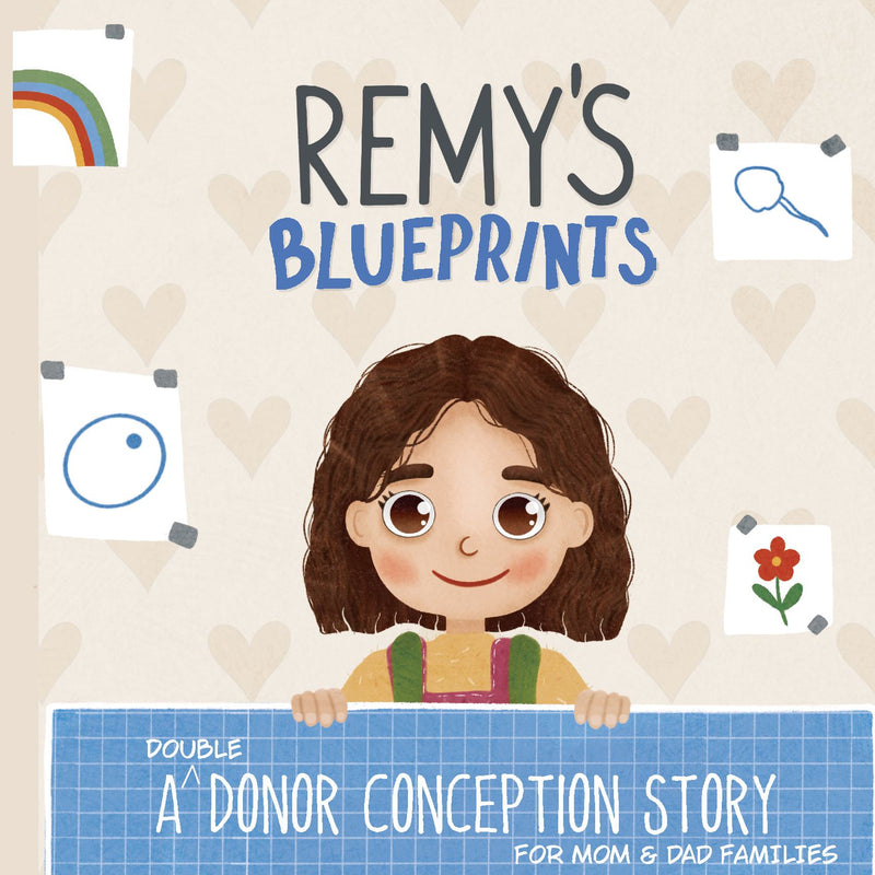 Remy's Blueprints: A (Double) Donor Conception Story for Mom/Dad Families
