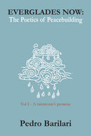 Everglades Now: The Poetics of Peacebuilding (Vol.1)