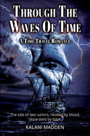 Through The Waves Of Time - A Tale Of Two Sailors, Related By Blood, Separated By Time